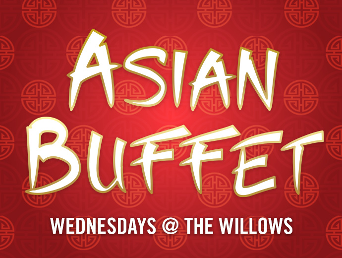 Asian Buffet – Wednesdays at The Willows